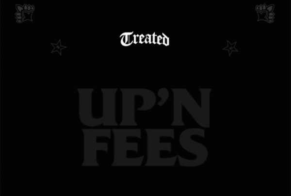 Treated Crew: "UP'n Fees"