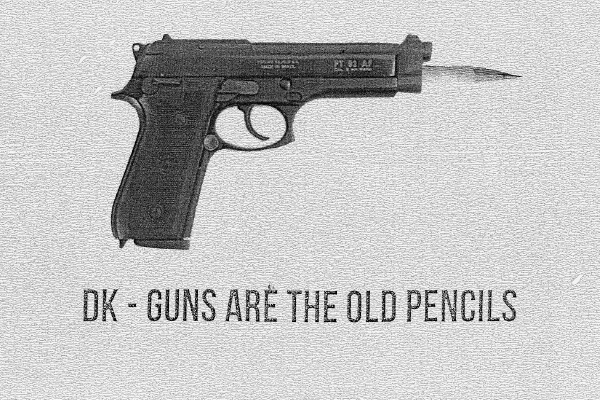 Guns Are The Old Pencils