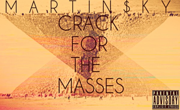 Martin $ky: "Crack For The Masses" 