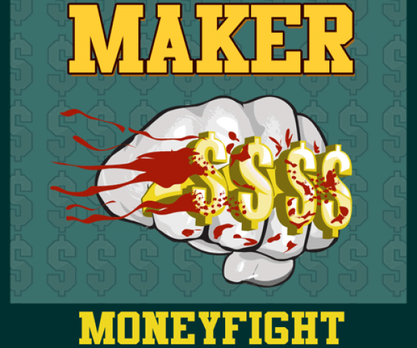 Maker Money Fight